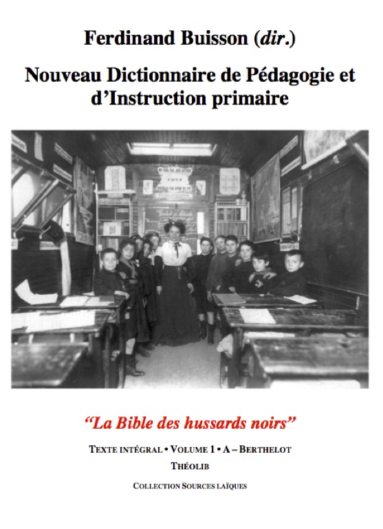 Nouveau Dictionnaire de Pédagogie et d'instruction primaire. Volume 1. A-Berthelot