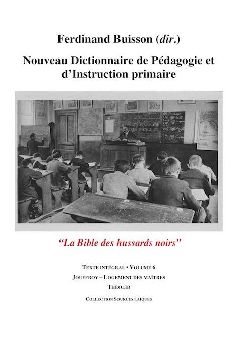 Nouveau Dictionnaire de Pédagogie et d'instruction primaire. Volume 6. Jouffroy - Logement des maîtres 